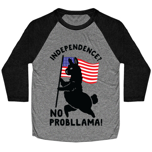 Independence? No Probllama Baseball Tee