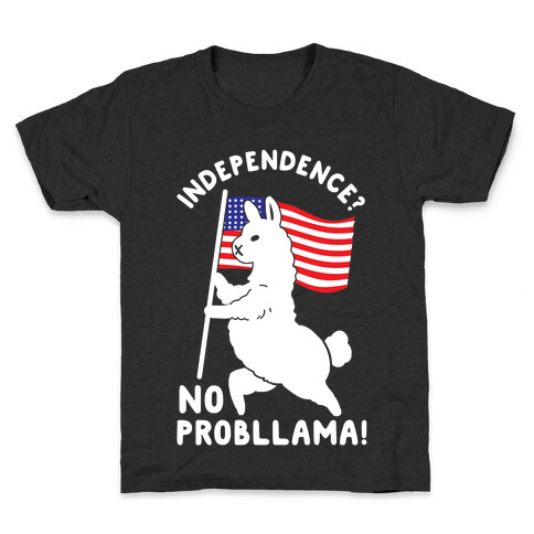 Independence? No Probllama Kids T-Shirt
