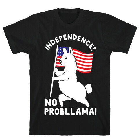 Independence? No Probllama T-Shirt