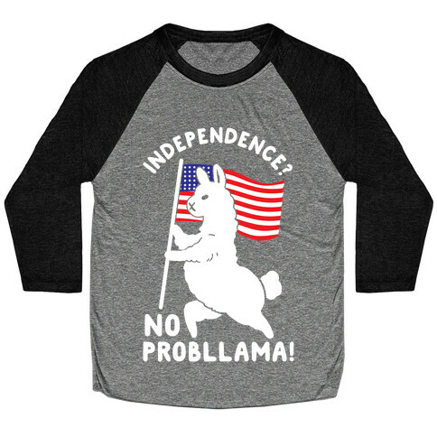 Independence? No Probllama Baseball Tee