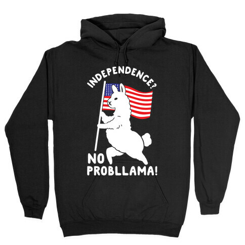 Independence? No Probllama Hooded Sweatshirt