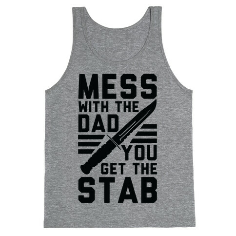 Mess with the Dad You Get the Stab Tank Top