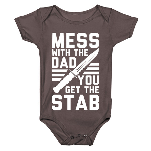 Mess with the Dad You Get the Stab Baby One-Piece