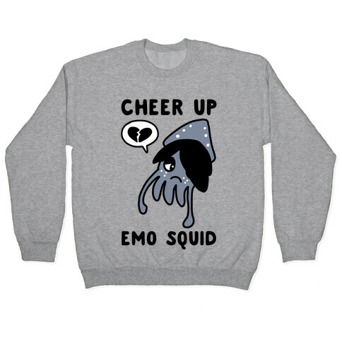 Cheer Up, Emo Squid Pullover