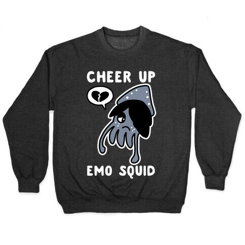 Cheer Up, Emo Squid Pullover