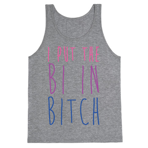 I Put the Bi in Bitch Tank Top