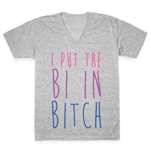 I Put the Bi in Bitch V-Neck Tee Shirt