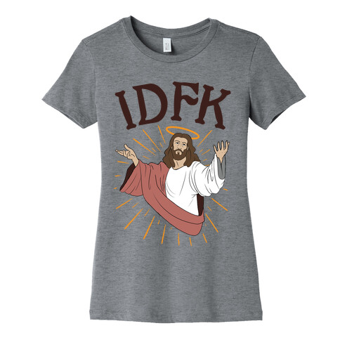 IDFK Jesus Womens T-Shirt