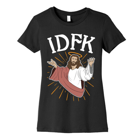 IDFK Jesus Womens T-Shirt