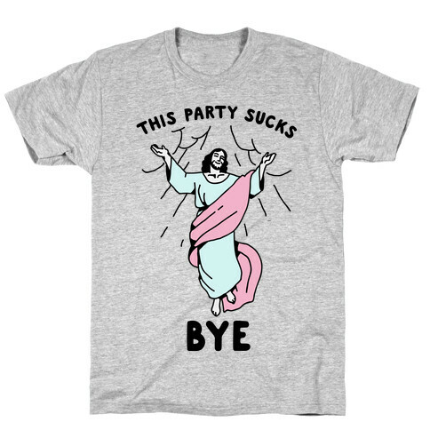 This Party Sucks Bye Jesus  T-Shirt