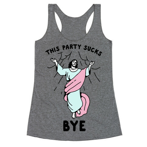 This Party Sucks Bye Jesus  Racerback Tank Top