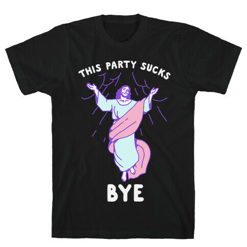 This Party Sucks Bye Jesus  T-Shirt