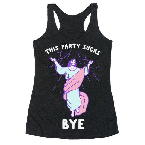 This Party Sucks Bye Jesus  Racerback Tank Top