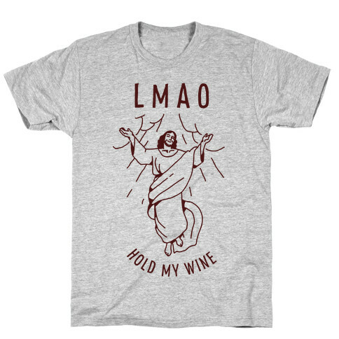 LMAO Hold My Wine Jesus T-Shirt