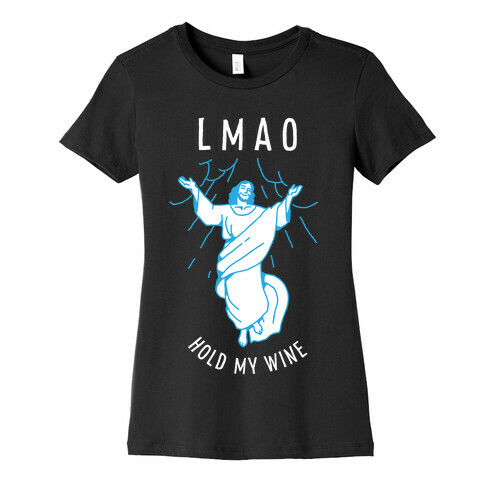 LMAO Hold My Wine Jesus Womens T-Shirt
