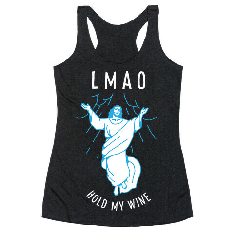 LMAO Hold My Wine Jesus Racerback Tank Top