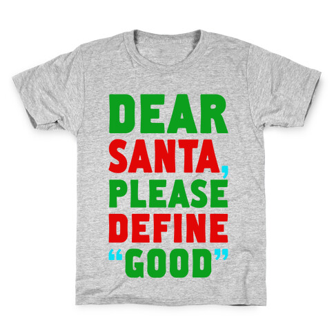 Dear Santa, Please Define "Good" Kids T-Shirt