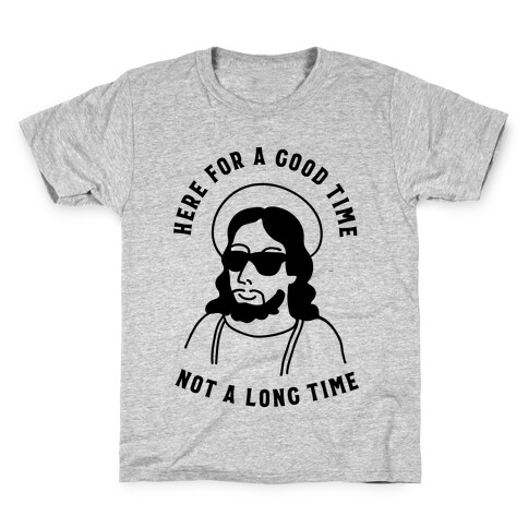 Here For a Good Time Jesus Kids T-Shirt