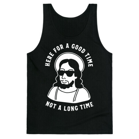 Here For a Good Time Jesus Tank Top