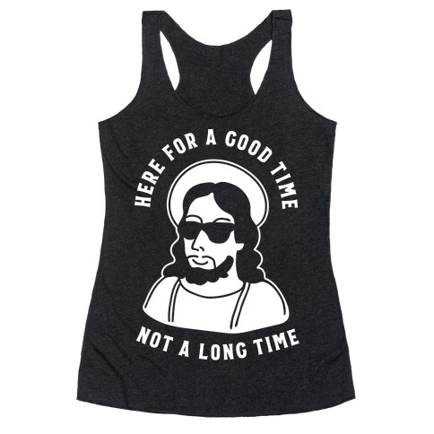 Here For a Good Time Jesus Racerback Tank Top