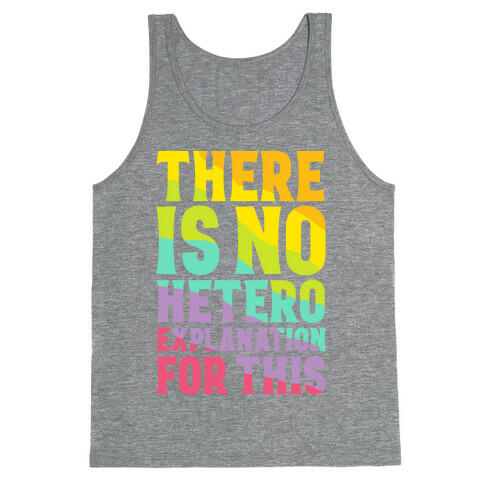 There is No Hetero Explanation For This Tank Top