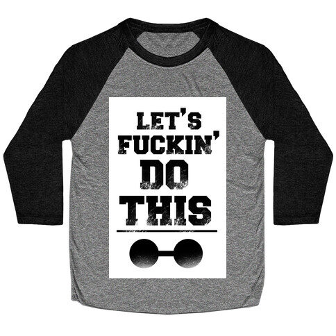 Let's F***in' Do This Baseball Tee