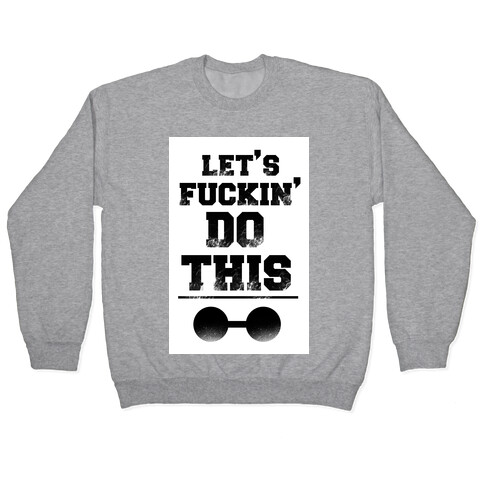 Let's F***in' Do This Pullover