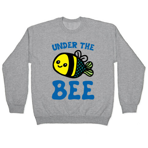 Under The Bee Parody Pullover