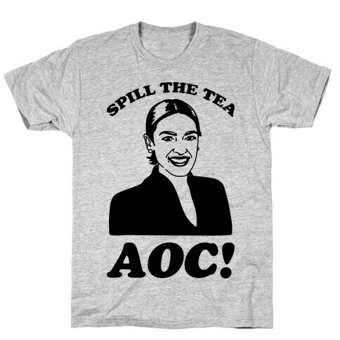 Spill The Tea AOC T-Shirt