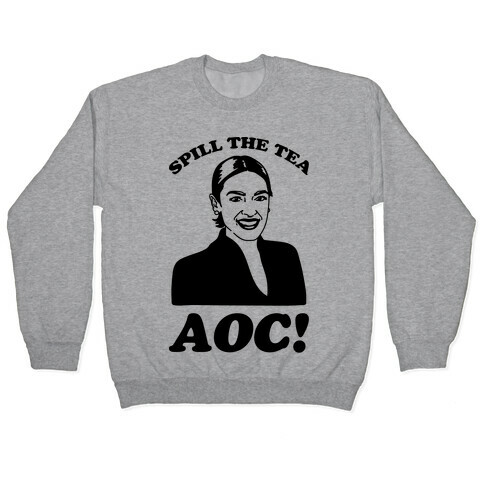 Spill The Tea AOC Pullover