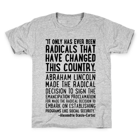 It Only Has Ever Been Radicals That Have Changed This Country AOC Quote Kids T-Shirt