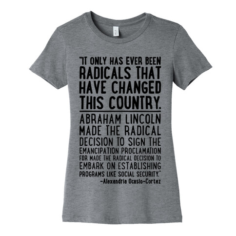 It Only Has Ever Been Radicals That Have Changed This Country AOC Quote Womens T-Shirt