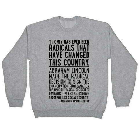 It Only Has Ever Been Radicals That Have Changed This Country AOC Quote Pullover