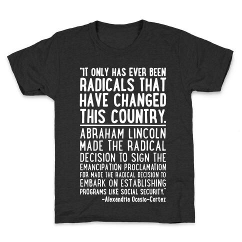 It Only Has Ever Been Radicals That Have Changed This Country AOC Quote White Print Kids T-Shirt