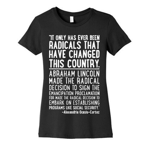It Only Has Ever Been Radicals That Have Changed This Country AOC Quote White Print Womens T-Shirt
