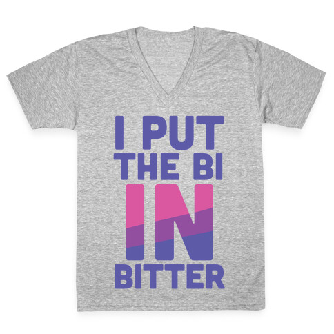 I Put the Bi in Bitter V-Neck Tee Shirt