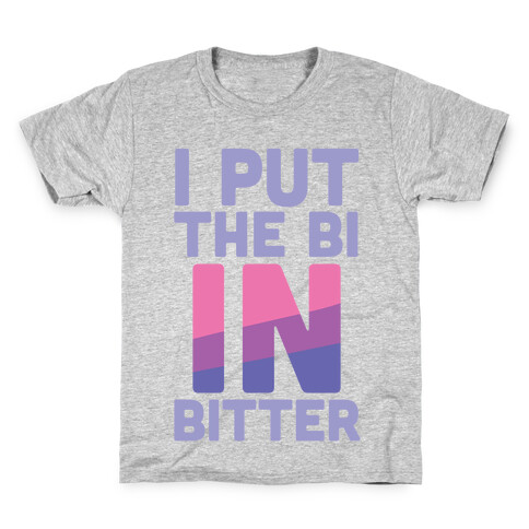 I Put the Bi in Bitter Kids T-Shirt