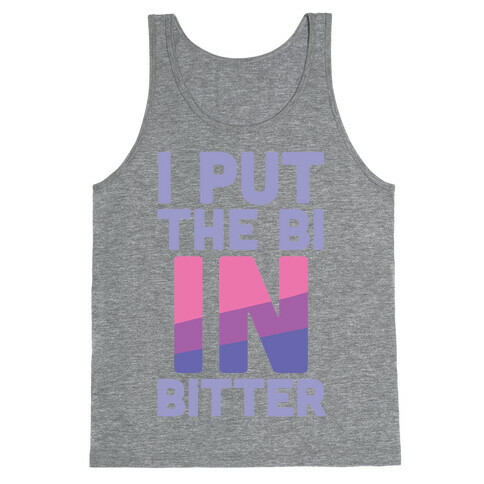 I Put the Bi in Bitter Tank Top