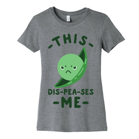 This Dis-Pea-ses Me Womens T-Shirt