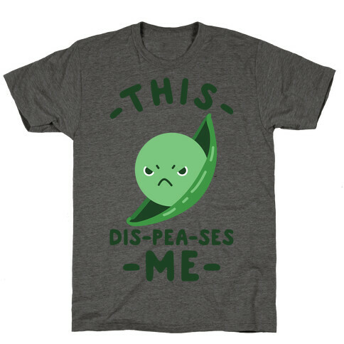 This Dis-Pea-ses Me T-Shirt