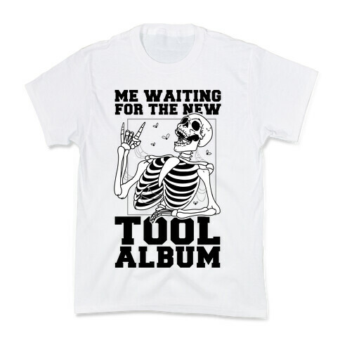 Me Waiting On The New Tool Album Kids T-Shirt
