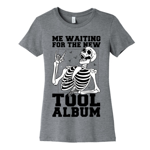 Me Waiting On The New Tool Album Womens T-Shirt