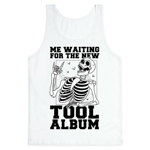 Me Waiting On The New Tool Album Tank Top
