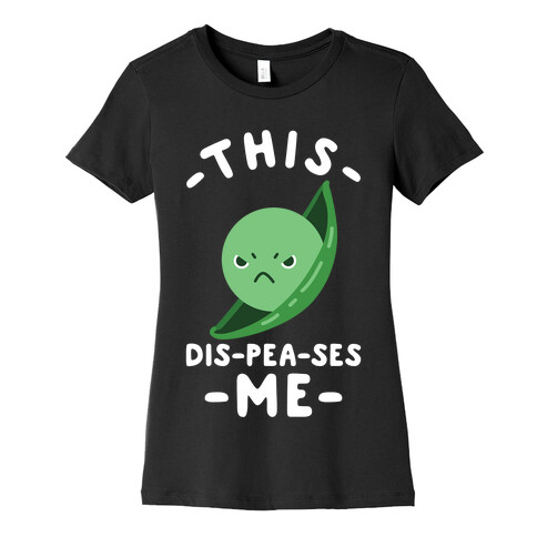 This Dis-Pea-ses Me Womens T-Shirt