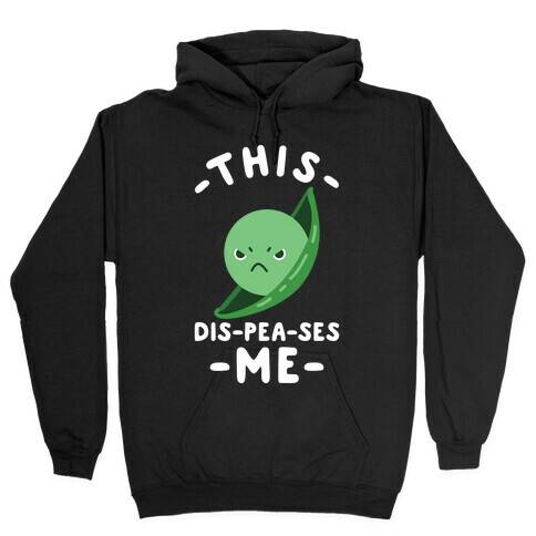 This Dis-Pea-ses Me Hooded Sweatshirt