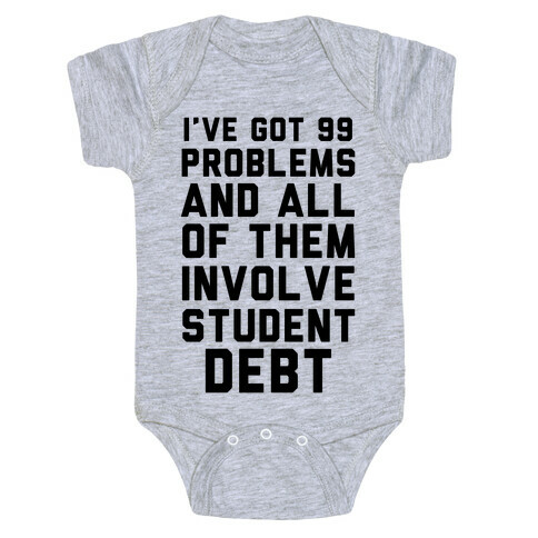 I've Got 99 Problems and All of Them Involve Student Debt Baby One-Piece