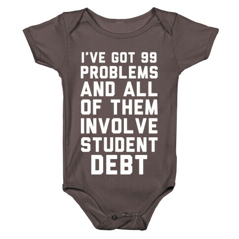 I've Got 99 Problems and All of Them Involve Student Debt Baby One-Piece