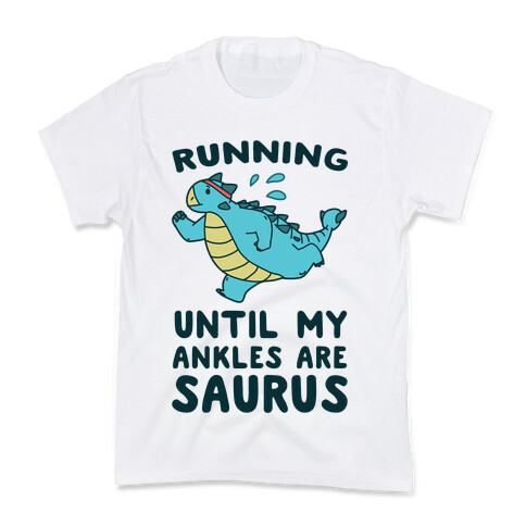 Running Until My Ankles are Saurus  Kids T-Shirt