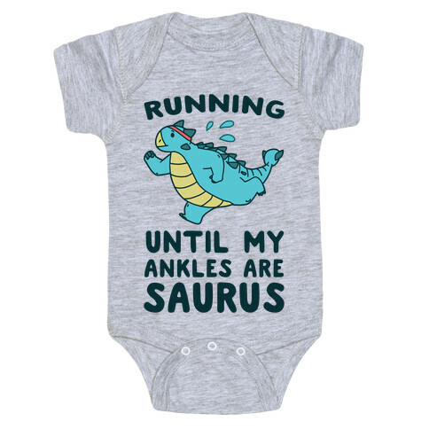 Running Until My Ankles are Saurus  Baby One-Piece
