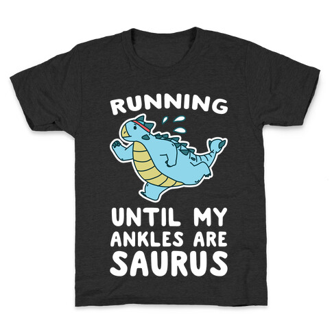 Running Until My Ankles are Saurus  Kids T-Shirt